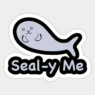 Kawaii Cute Seal-y Me Seal, Funny Silly Animal Pun, Grey Seal Sticker